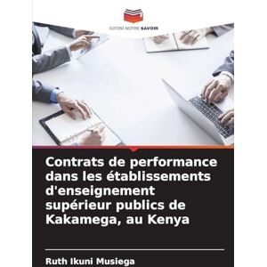 Ikuni Musiega, Ruth Contrats de performance dans les établissements d'enseignement supérieur publics de Kakamega, au Kenya Ikuni Musiega, Ruth Contrats de performance dans les établissements d'enseignement supérieur publics de Kakamega, au Kenya