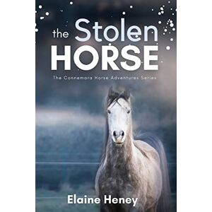 Heney, Elaine The Stolen Horse Book 4 in the Connemara Horse Adventure Series for Kids The Perfect Gift for Children age 8-12 (Connemara Adventures) Heney, Elaine The Stolen Horse Book 4 in the Connemara Horse Adventure Series for Kids The Perfect Gift for Children age 8-12 (Connemara Adventures)