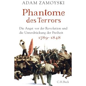 Zamoyski, Adam Phantome des Terrors: Die Angst vor der Revolution und die Unterdrückung der Freiheit Zamoyski, Adam Phantome des Terrors: Die Angst vor der Revolution und die Unterdrückung der Freiheit