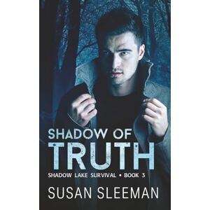 Sleeman, Susan Shadow of Truth: (Shadow Lake Survival Book 3) Sleeman, Susan Shadow of Truth: (Shadow Lake Survival Book 3)
