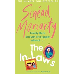 Moriarty, Sinéad The In-Laws: The hilarious and heartfelt new novel about marriage and sisterhood from the bestselling author Moriarty, Sinéad The In-Laws: The hilarious and heartfelt new novel about marriage and sisterhood from the bestselling author