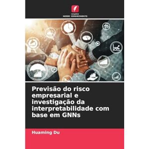 Du, Huaming Previsão do risco empresarial e investigação da interpretabilidade com base em GNNs Du, Huaming Previsão do risco empresarial e investigação da interpretabilidade com base em GNNs