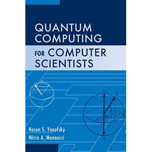 Yanofsky, Noson S. Quantum Computing for Computer Scientists Yanofsky, Noson S. Quantum Computing for Computer Scientists