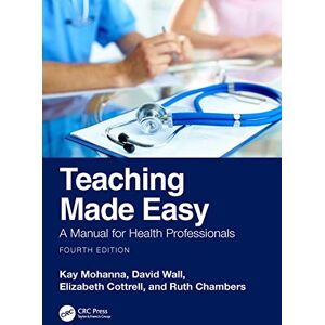 Chambers, Ruth Teaching Made Easy: A Manual for Health Professionals Chambers, Ruth Teaching Made Easy: A Manual for Health Professionals