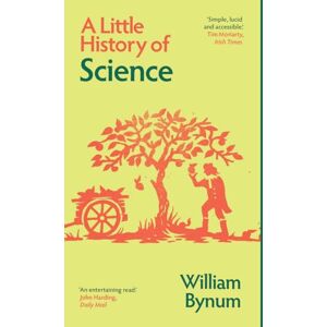Bynum, William A Little History of Science (Little Histories) Bynum, William A Little History of Science (Little Histories)
