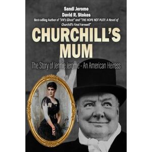 Jerome, Sandi Churchill's Mum: The Story of Jennie Jerome, an American Heiress Jerome, Sandi Churchill's Mum: The Story of Jennie Jerome, an American Heiress