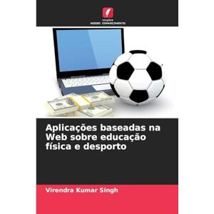 Singh, Virendra Kumar Aplicações baseadas na Web sobre educação física e desporto Singh, Virendra Kumar Aplicações baseadas na Web sobre educação física e desporto