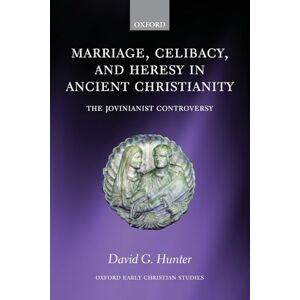 HUNTER, David MARRIAGE CELIBACY & HERESY ANCIENT CHRISTIANITY:JOVINIANIST CONTR OECS:NCS PAPER: The Jovinianist Controversy (Oxford Early Christian Studies) HUNTER, David MARRIAGE CELIBACY & HERESY ANCIENT CHRISTIANITY:JOVINIANIST CONTR OECS:NCS PAPER: The Jovinianist Controversy (Oxford Early Christian Studies)