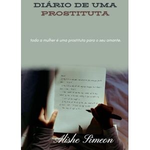 Simeon, Alishe Diário De Uma Prostituta Simeon, Alishe Diário De Uma Prostituta