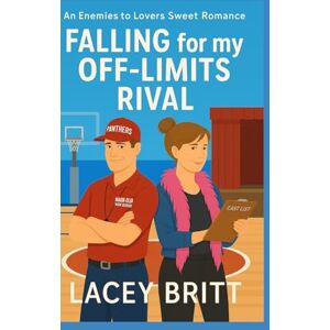 Britt, Lacey Falling for my Off-Limits Rival: An Enemies to Lovers Sweet Romance Britt, Lacey Falling for my Off-Limits Rival: An Enemies to Lovers Sweet Romance