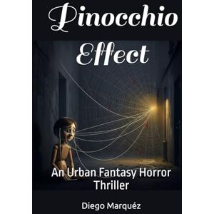 Marquéz, Diego Pinocchio Effect: An Urban Fantasy Horror Thriller (The Jack Edwards Saga) Marquéz, Diego Pinocchio Effect: An Urban Fantasy Horror Thriller (The Jack Edwards Saga)