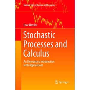 Hassler, Uwe Stochastic Processes and Calculus: An Elementary Introduction with Applications (Springer Texts in Business and Economics) Hassler, Uwe Stochastic Processes and Calculus: An Elementary Introduction with Applications (Springer Texts in Business and Economics)