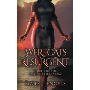 Engels, Mark J. Werecats Resurgent: An Urban Fantasy Family Thriller: 3 (Forest Exiles Saga) Engels, Mark J. Werecats Resurgent: An Urban Fantasy Family Thriller: 3 (Forest Exiles Saga)