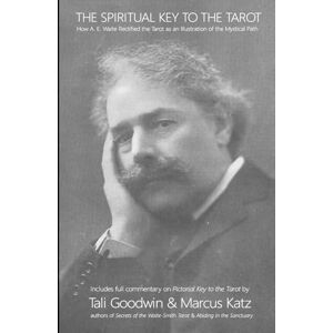 Katz, Marcus The Spiritual Key to the Tarot: How A. E. Waite Rectified the Tarot Katz, Marcus The Spiritual Key to the Tarot: How A. E. Waite Rectified the Tarot