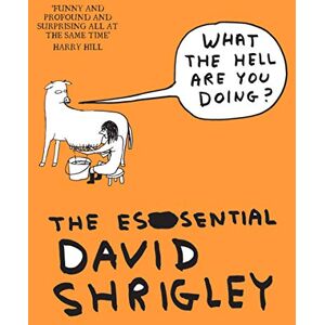 Shrigley, David What The Hell Are You Doing?: The Essential David Shrigley Shrigley, David What The Hell Are You Doing?: The Essential David Shrigley