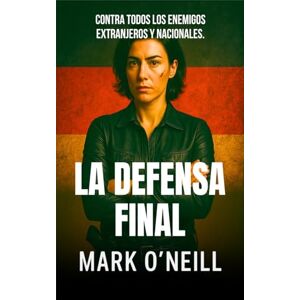 O'Neill La Defensa Final: 20 misiones de espionaje, acción militar y conspiración política en Alemania (Division 89) O'Neill La Defensa Final: 20 misiones de espionaje, acción militar y conspiración política en Alemania (Division 89)