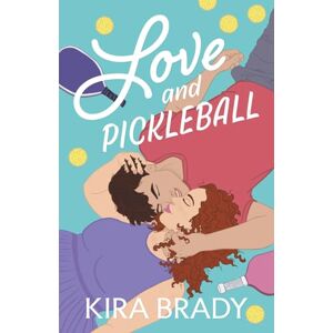 Brady, Kira Love and Pickleball: A Small Town Sports Romance (A Salmon Bay Novel) Brady, Kira Love and Pickleball: A Small Town Sports Romance (A Salmon Bay Novel)