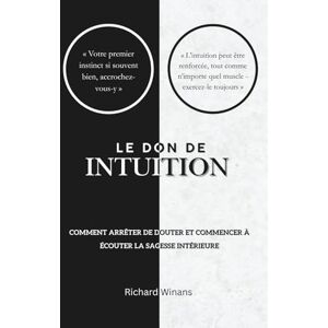 Winans, Richard Le don de Intuition: Comment arrêter de douter et commencer à écouter la sagesse intérieure Winans, Richard Le don de Intuition: Comment arrêter de douter et commencer à écouter la sagesse intérieure