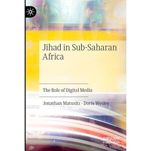 Matusitz, Jonathan Jihad in Sub-Saharan Africa: The Role of Digital Media Matusitz, Jonathan Jihad in Sub-Saharan Africa: The Role of Digital Media