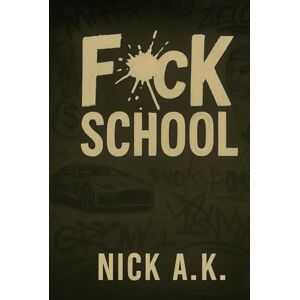 Ashley K, Nicholas FUCK SCHOOL: A Journey to self education, entreprenuership and mental health recovery. Ashley K, Nicholas FUCK SCHOOL: A Journey to self education, entreprenuership and mental health recovery.