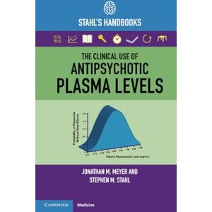 Meyer, Jonathan M. The Clinical Use of Antipsychotic Plasma Levels: Stahl's Handbooks (Stahl's Essential Psychopharmacology Handbooks) Meyer, Jonathan M. The Clinical Use of Antipsychotic Plasma Levels: Stahl's Handbooks (Stahl's Essential Psychopharmacology Handbooks)