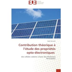 BELOUFA, Nabil Contribution théorique à l'étude des propriétés opto-électroniques: des cellules solaires à base des Matériaux Pérovskites BELOUFA, Nabil Contribution théorique à l'étude des propriétés opto-électroniques: des cellules solaires à base des Matériaux Pérovskites