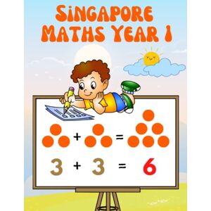 Publishing, Classprepa for Singapore Maths Year 1: Maths Activity Book Age 5-6 (Addition and Subtraction, Measurement, Time, Geometry, Word Problems ...) Year 1 Maths Workbook (KS1) Publishing, Classprepa for Singapore Maths Year 1: Maths Activity Book Age 5-6 (Addition and Subtraction, Measurement, Time, Geometry, Word Problems ...) Year 1 Maths Workbook (KS1)