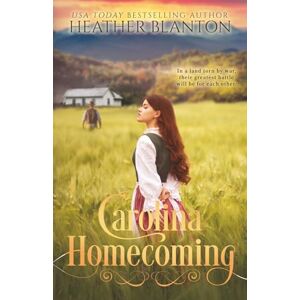 Blanton, Heather Carolina Homecoming: A Christian Historical Romance Blanton, Heather Carolina Homecoming: A Christian Historical Romance