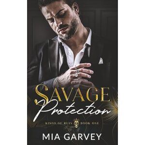 Garvey, Mia Savage Protection: A Forbidden Love Mafia Romance (Kings of Ruin) Garvey, Mia Savage Protection: A Forbidden Love Mafia Romance (Kings of Ruin)