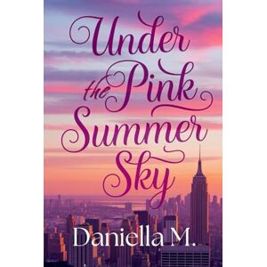 M, Daniella Under the pink summer sky M, Daniella Under the pink summer sky
