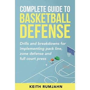 Rumjahn, Keith Complete Guide to Basketball Defense: Implementing pack line, zone defense or full court press: Drills and breakdowns for implementing pack line, zone defense or full court press (Basketball coaching) Rumjahn, Keith Complete Guide to Basketball Defense: Implementing pack line, zone defense or full court press: Drills and breakdowns for implementing pack line, zone defense or full court press (Basketball coaching)