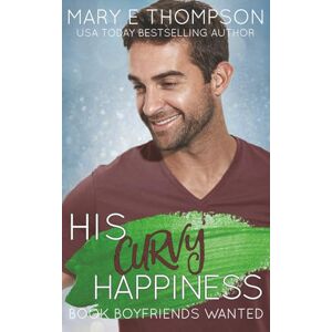 Thompson, Mary E His Curvy Happiness: A Small Town Curvy Girl Romance (Book Boyfriends Wanted) Thompson, Mary E His Curvy Happiness: A Small Town Curvy Girl Romance (Book Boyfriends Wanted)