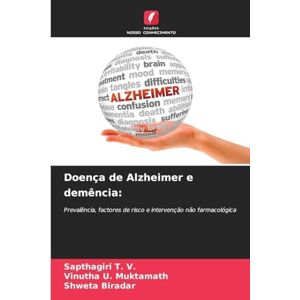 T V, Sapthagiri Doença de Alzheimer e demência: Prevalência, factores de risco e intervenção não farmacológica T V, Sapthagiri Doença de Alzheimer e demência: Prevalência, factores de risco e intervenção não farmacológica