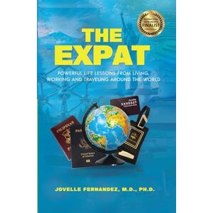 Fernandez, Jovelle The Expat: Powerful Life Lessons From Living, Working, and Traveling Around the World Fernandez, Jovelle The Expat: Powerful Life Lessons From Living, Working, and Traveling Around the World