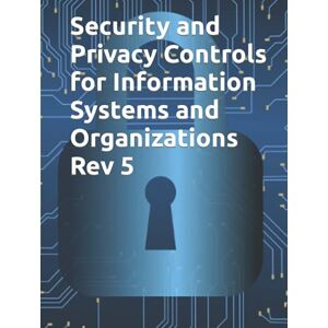 National Institute of Standards and Technology Security and Privacy Controls for Information Systems and Organizations Rev 5: NIST SP 800-53 Rev 5 FINAL National Institute of Standards and Technology Security and Privacy Controls for Information Systems and Organizations Rev 5: NIST SP 800-53 Rev 5 FINAL