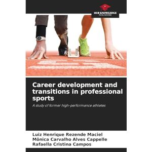 Maciel, Luiz Henrique Rezende Career development and transitions in professional sports: A study of former high-performance athletes Maciel, Luiz Henrique Rezende Career development and transitions in professional sports: A study of former high-performance athletes