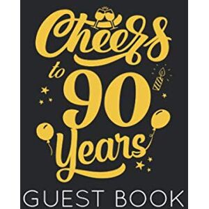 Publishing, Memory Cheers to 90 Years: Black and Gold Guest Book for 90th Birthday Party. Fun gift for someone's birthday, original present for a friend or a family member Publishing, Memory Cheers to 90 Years: Black and Gold Guest Book for 90th Birthday Party. Fun gift for someone's birthday, original present for a friend or a family member