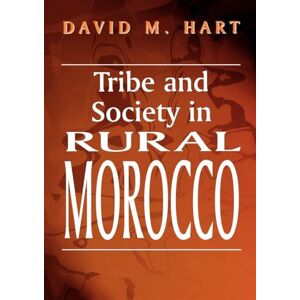 Hart, David M. M. Tribe and Society in Rural Morocco (History and Society in the Islamic World) Hart, David M. M. Tribe and Society in Rural Morocco (History and Society in the Islamic World)