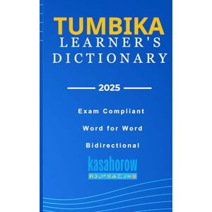 kasahorow Learner's Tumbuka Dictionary: Chitumbuka-English and English-Chitumbuka (Connect in Tumbuka) kasahorow Learner's Tumbuka Dictionary: Chitumbuka-English and English-Chitumbuka (Connect in Tumbuka)