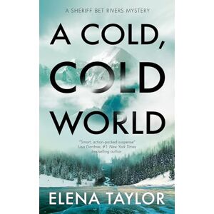 Taylor A Cold, Cold World: 2 (A Sheriff Bet Rivers Mystery) Taylor A Cold, Cold World: 2 (A Sheriff Bet Rivers Mystery)