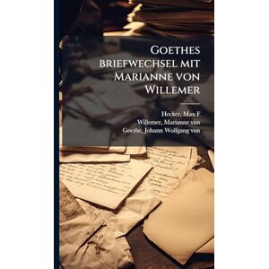 Hecker, Max F Goethes briefwechsel mit Marianne von Willemer Hecker, Max F Goethes briefwechsel mit Marianne von Willemer