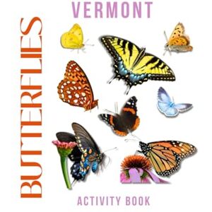 Doon, Ms Rey Butterflies of Vermont Activity Book: A Young Explorer's Field Guide to the Pollinators of Vermont (Vermont Nature Explorer Series) Doon, Ms Rey Butterflies of Vermont Activity Book: A Young Explorer's Field Guide to the Pollinators of Vermont (Vermont Nature Explorer Series)
