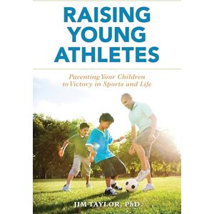 Rowman & Littlefield Publishers Raising Young Athletes: Parenting Your Children to Victory in Sports and Life Rowman & Littlefield Publishers Raising Young Athletes: Parenting Your Children to Victory in Sports and Life