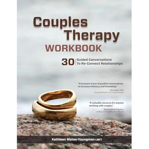 Mates-Youngman, Kathleen Couples Therapy Workbook: 30 Guided Conversations to Re-Connect Relationships Mates-Youngman, Kathleen Couples Therapy Workbook: 30 Guided Conversations to Re-Connect Relationships