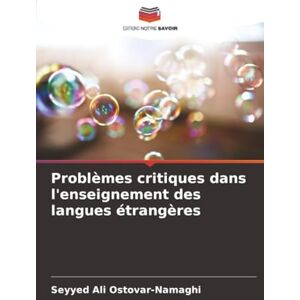 Ostovar-Namaghi, Seyyed Ali Problèmes critiques dans l'enseignement des langues étrangères Ostovar-Namaghi, Seyyed Ali Problèmes critiques dans l'enseignement des langues étrangères