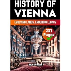 Skriuwer.com The History of Vienna: Evolving Lands, Enduring Legacy (The History of Cities) Skriuwer.com The History of Vienna: Evolving Lands, Enduring Legacy (The History of Cities)