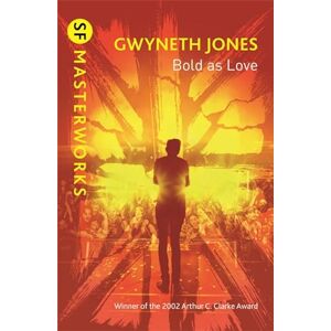 Jones, Gwyneth Bold As Love (S.F. MASTERWORKS) Jones, Gwyneth Bold As Love (S.F. MASTERWORKS)