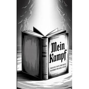 Tejada Yepes, Luis Fernando Mein Kampf: Ideologie, Rasse und Macht im Denken von Adolf Hitler Tejada Yepes, Luis Fernando Mein Kampf: Ideologie, Rasse und Macht im Denken von Adolf Hitler