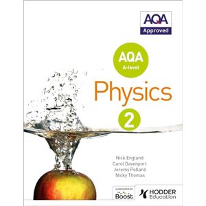 England, Nick AQA A Level Physics Student Book 2 England, Nick AQA A Level Physics Student Book 2