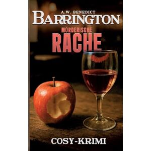 Benedict, A W Barrington-Mörderische Rache: Band 4 (Cosy Krimi) Benedict, A W Barrington-Mörderische Rache: Band 4 (Cosy Krimi)